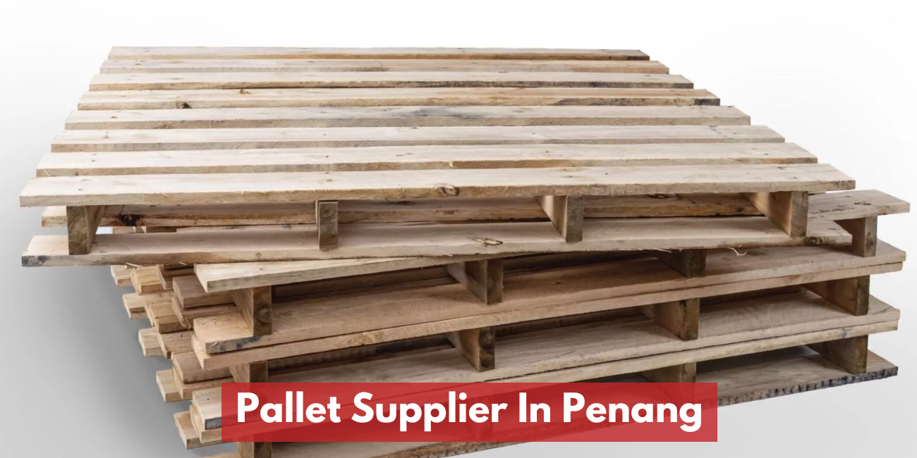 Pallet Supplier In Penang and Butterworth